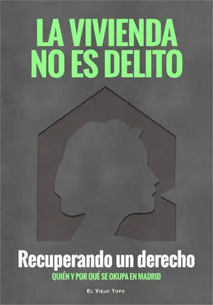 Jetzt Bestellen LA VIVIENDA NO ES DELITO. RECUPERANDO UN DERECHO. QUIÉN Y POR QUÉ SE OKUPA MADRID.