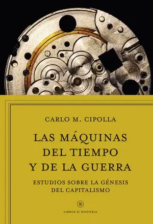 LAS MAQUINAS DEL TIEMPO Y DE LA GUERRA ESTUDIOS GENESIS CAPITALISMO Kostenfreie Lieferung