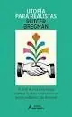 UTOPÍA PARA REALISTAS. A FAVOR DE LA RENTA BÁSICA UNIVERSAL, LA SEMANA LABORAL DE 15 HORAS Y UN MUNDO S Heute Kaufen