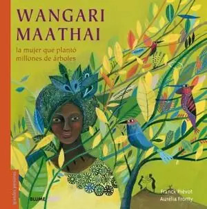 Rabatt WANGARI MAATHAI. LA MUJER QUE PLANTÓ MILLONES DE ÁRBOLES