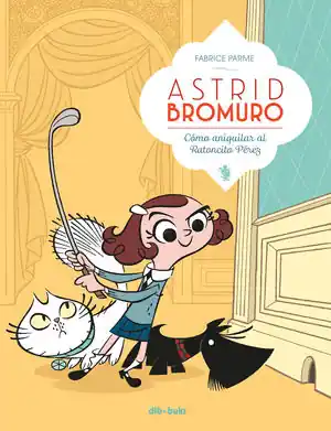 Highlight ASTRID BROMURO 1. CÓMO ANIQUILAR AL RATONCITO PÉREZ. COMO ANIQUILAR AL RATONCITO PEREZ