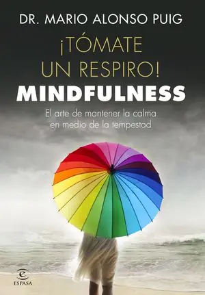 ¡TÓMATE UN RESPIRO! MINDFULNESS. EL ARTE DE MANTENER LA CALMA EN MEDIO DE LA TEMPESTAD Original
