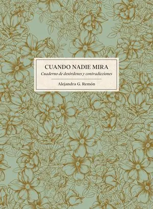 CUANDO NADIE MIRA. CUADERNO DE DESÓRDENES Y CONTRADICCIONES Expressversand