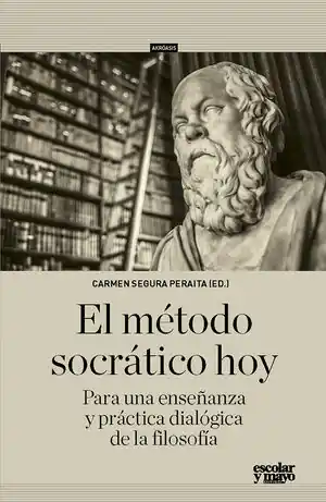 METODO SOCRATICO HOY, EL. PARA UNA ENSEÑANZA Y PRACTICA. PARA UNA ENSEÑANZA Y PRÁCTICA DIALÓGICA DE LA FILOSOFÍA Aktuell