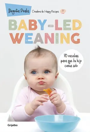 Direkt Vom Hersteller BABY-LED WEANING. 70 RECETAS PARA QUE TU HIJO COMA SOLO. 70 RECETAS PARA QUE TU HIJO COMA SOLO