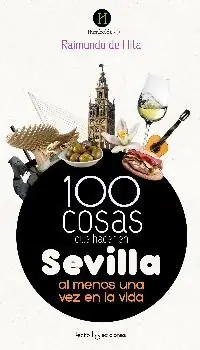 100 COSAS QUE HACER EN SEVILLA. AL MENOS UNA VEZ EN LA VIDA Beliebt