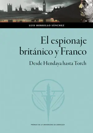 Sonderaktion EL ESPIONAJE BRITÁNICO Y FRANCO. DESDE HENDAYA HASTA TORCH. DESDE HENDAYA HASTA TORCH