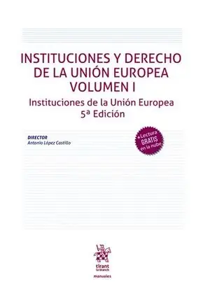 Premium INSTITUCIONES Y DERECHO DE LA UNIÓN EUROPEA. VOLÚMEN I. INSTITUCIONES DE LA UNIÓN EUROPEA 5ª EDICIÓN