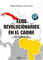 Top-Preis ECOS REVOLUCIONARIOS EN EL CARIBE. MEDIO SIGLO DE INFLUENCIA CUBANA EN LA VENEZUELA CONTEMPORÁNEA (1958-2013