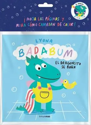 BADABUM. EL DRAGONCITO SE BAÑA. LIBRO DE BAÑO MAGICO. ¡MOJA LAS PAGINAS Y MIRA COMO CAMBIAN DE COLOR! Finale Aktion