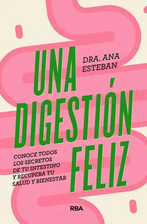 UNA DIGESTIÓN FELIZ. CONOCE TODOS LOS SECRETOS DE TU INTESTINO Y RECUPERA TU SALUD Y BIENESTAR Im Trend