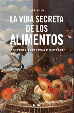 Kostenloser Versand LA VIDA SECRETA DE LOS ALIMENTOS. LA NATURALEZA EXPLICADA A TRAVÉS DE NUESTRO MENÚ