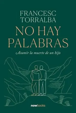 Sale NO HAY PALABRAS. ASUMIR LA MUERTE DE UN HIJO