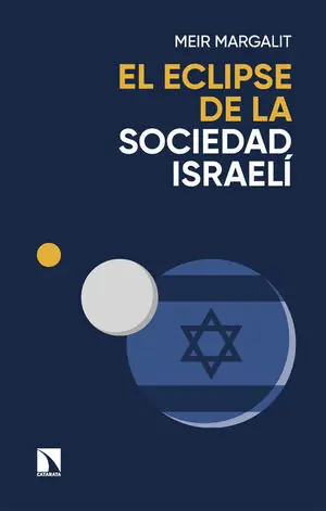 Original EL ECLIPSE DE LA SOCIEDAD ISRAELÍ. LAS CLAVES PARA DESCIFRAR A ISRAEL EN GAZA