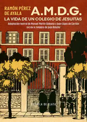 Saisonangebot A.M.D.G. LA VIDA DE UN COLEGIO DE JESUITAS. ADAPTACIÓN TEATRAL DE MANUEL MARTÍN GALEANO Y JUAN LÓPEZ DE CARRIÓN