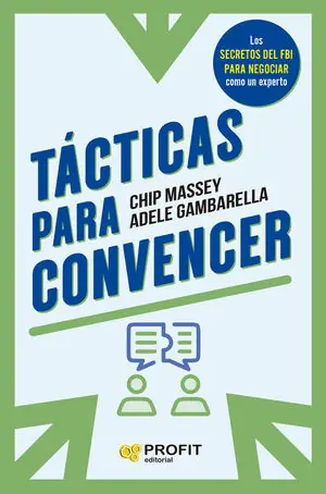 Letzte Chance TACTICAS PARA CONVENCER. LOS SECRETOS DEL FBI PARA NEGOCIAR COMO UN EXPERTO