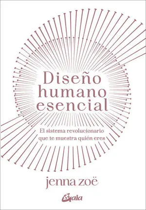 Ab Werk DISEÑO HUMANO ESENCIAL. EL SISTEMA REVOLUCIONARIO QUE TE MUESTRA QUIÉN ERES