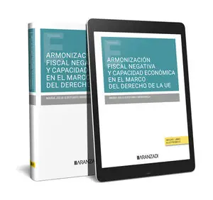 ARMONIZACIÓN FISCAL NEGATIVA Y CAPACIDAD ECONÓMICA EN EL MARCO DEL DERECHO DE LA UE Begrenztes Angebot