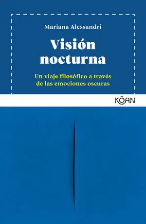 Aktuell VISION NOCTURNA. UN VIAJE FILOSOFICO A TRAVES DE LAS EMOCIONES OSCURAS
