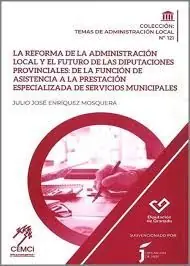 Knallerangebot LA REFORMA DE LA ADMINISTRACIÓN LOCAL Y EL FUTURO DE LAS DIPUTACIONES PROVINCIAL. DE LA FUNCIÓN DE ASISTENCIA A LA PRESTACIÓN ESPECIALIZADA DE SERVICIOS MUNICIPAL
