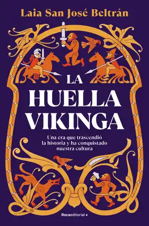 HUELLA VIKINGA, LA. UNA ERA QUE TRASCENDIÓ LA HISTORIA Y HA CONQUISTADO NUESTRA CULTURA Gleich Bestellen