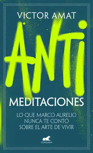 ANTIMEDITACIONES. LO QUE MARCO AURELIO NUNCA TE CONTÓ SOBRE EL ARTE DE VIVIR Großhandel