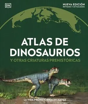 Im Trend ATLAS DE DINOSAURIOS Y OTRAS CRIATURAS P. LA VIDA PREHISTÓRICA EN MAPAS