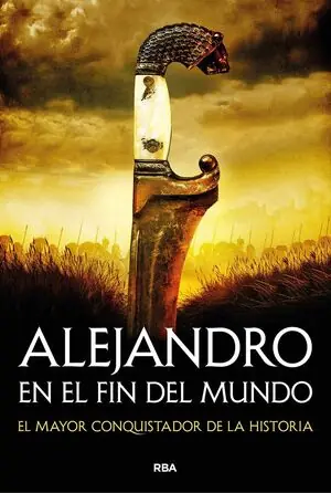 ALEJANDRO EN EL FIN DEL MUNDO. EL MAYOR CONQUISTADOR DE LA HISTORIA Sichere Zahlung