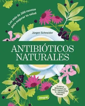 ANTIBIÓTICOS NATURALES (CON MÁS DE 200 RECETAS). PLANTAS MEDICINALES PARA FORTALECER EL SISTEMA INMUNE Wochenendangebot