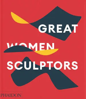 Geprüft (ING).GREAT WOMEN SCULPTORS.(ART)