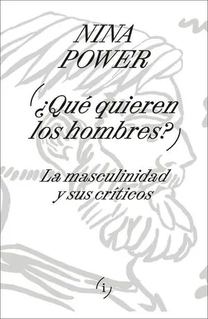 Finale Aktion ¿QUÉ QUIEREN LOS HOMBRES?. LA MASCULINIDAD Y SUS CRÍTICOS