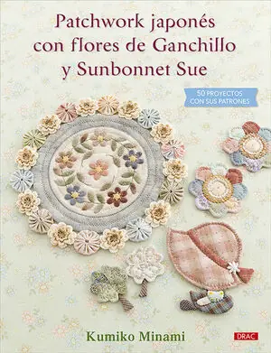 Sonderaktion PATCHWORK JAPONÉS CON FLORES DE GANCHILLO Y SUNBONNET SUE. 50 PROYECTOS CON SUS PATRONES