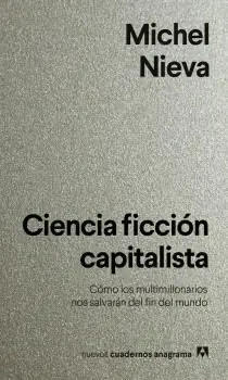 Günstig CIENCIA FICCIÓN CAPITALISTA. CÓMO LOS MULTIMILLONARIOS NOS SALVARÁN DEL FIN DEL MUNDO