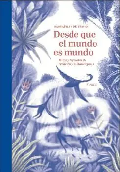 DESDE QUE EL MUNDO ES MUNDO. MITOS Y LEYENDAS DE CREACIÓN Y METAMORFOSIS Original