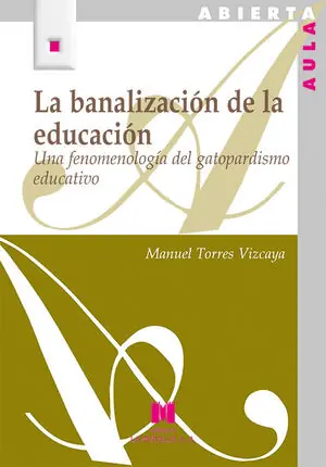 LA BANALIZACIÓN DE LA EDUCACIÓN. UNA FENOMENOLOGÍA DEL GATOPARDISMO EDUCATIVO Handgefertigt