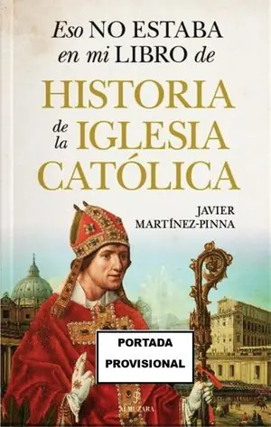 Bestseller ESO NO ESTABA EN MI LIBRO DE HISTORIA DE LA IGLESIA CATÓLICA