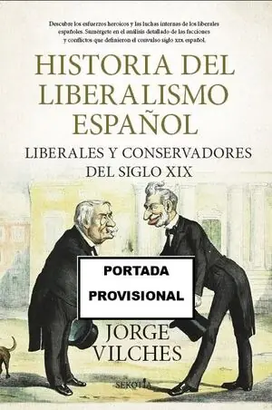Billig HISTORIA DEL LIBERALISMO ESPAÑOL. LIBERALES Y CONSERVADORES DEL SIGLO XIX