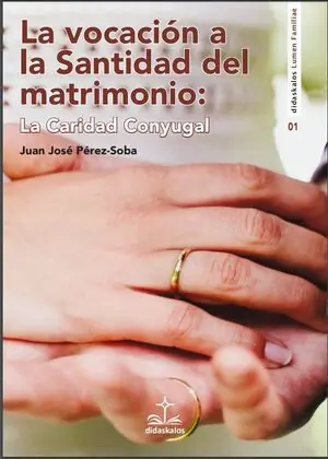 LA VOCACIÓN A LA SANTIDAD DEL MATRIMONIO. LA CARIDAD CONYUGAL Hochwertig