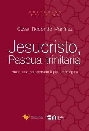 JESUCRISTO, PASCUA TRINITARIA. HACIA UNA ONTOPERSONOLOGIA CRISTOLOGICA Heute Kaufen