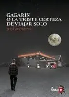 GAGARIN O LA TRISTE CERTEZA DE VIAJAR SOLO Handgefertigt