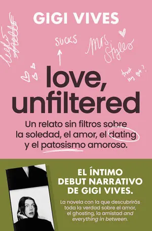 LOVE, UNFILTERED. UN RETRATO SIN FILTROS SOBRE LA SOLEDAD, EL AMOR, EL DATING Y EL PATOSISMO AMORO Direktkauf