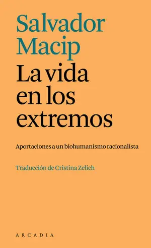 Gleich Bestellen LA VIDA EN LOS EXTREMOS. APORTACIONES A UN BIOHUMANISMO RACIONALISTA