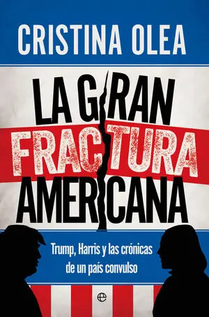 GRAN FRACTURA AMERICANA, LA. TRUMP, HARRIS Y LAS CRÓNICAS DE UN PAÍS CONVULSO Heißes Angebot