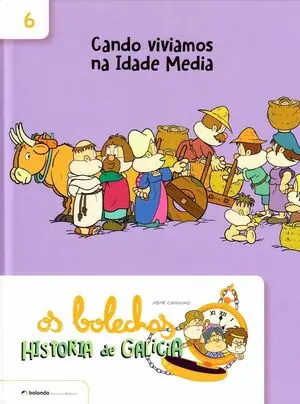 Echt OS BOLECHAS. COLECCIÓN HISTORIA DE GALICIA. CANDO VIVIAMOS NA IDADE MEDIA