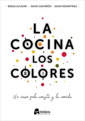 Weltweiter Versand LA COCINA LOS COLORES. UN VIAXE PELA AMISTÁ Y LA COMIDA. UN VIAXE PELA AMISTÁ Y LA COMIDA