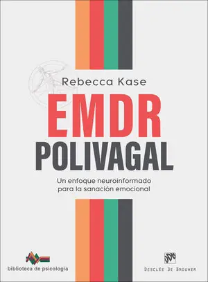 EMDR POLIVAGAL. UN ENFOQUE NEUROINFORMADO PARA LA SANACIÓN EMOCIONAL Echt