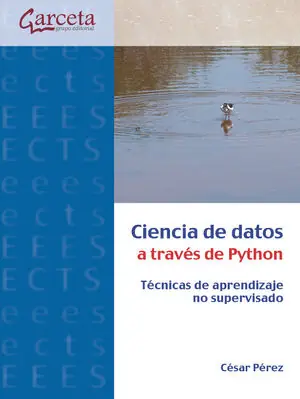 Schnäppchen CIENCIA DE DATOS A TRAVES DE PYTHON. TECNICAS DE APRENDIZAJE NO SUPERVISADO