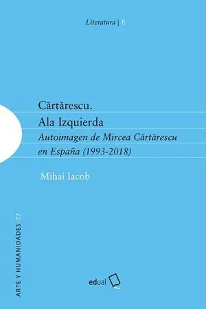 Angebot CARTARESCU. ALA IZQUIERDA. AUTOIMAGEN DE MIRCEA CARTARESCU EN ESPAÑA (1993-2018)