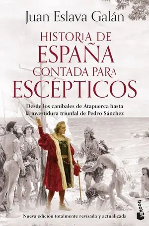 Sonderaktion HISTORIA DE ESPAÑA CONTADA PARA ESCEPTICOS. DESDE LOS CANÍBALES DE ATAPUERCA HASTA LA INVESTIDURA TRIUNFAL DE PEDRO SÁNCHEZ