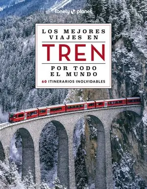 Premium LOS MEJORES VIAJES EN TREN POR TODO EL MUNDO 2